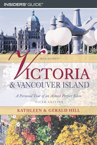 Beispielbild fr Victoria and Vancouver Island, 5th: A Personal Tour of an Almost Perfect Eden (Hill Guides Series) zum Verkauf von Wonder Book