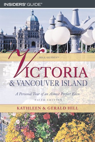 Stock image for Victoria and Vancouver Island, 5th: A Personal Tour of an Almost Perfect Eden (Hill Guides Series) for sale by Wonder Book