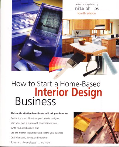 Stock image for How to Start a Home-Based Interior Design Business, 4th Phillips, Nita B. and DeWalt, Suzanne for sale by Aragon Books Canada