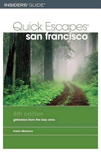 9780762738878: Insiders Guide Quick Escapes San Francisco: Getaways From The Bay Area