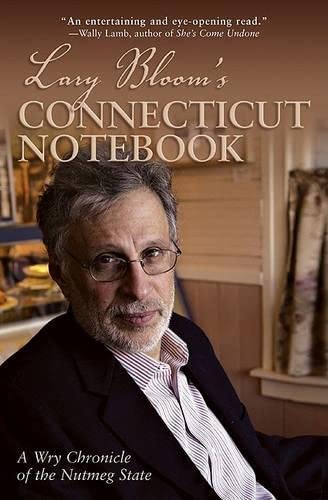 Stock image for Lary Bloom's Connecticut Notebook : A Wry Chronicle of the Nutmeg State for sale by Better World Books