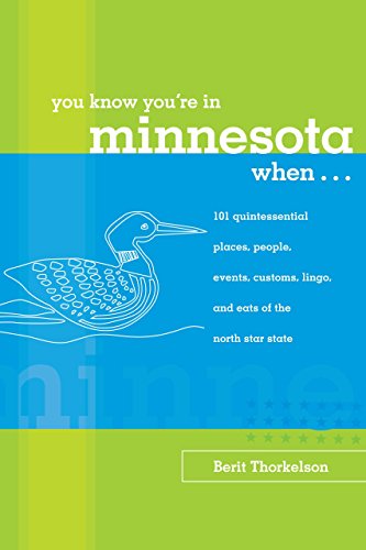 Stock image for You Know You're in Minnesota When.: 101 Quintessential Places, People, Events, Customs, Lingo, and Eats of the North Star State for sale by ThriftBooks-Dallas