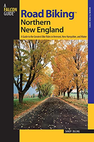 Stock image for Northern New England : A Guide to the Greatest Bike Rides in Vermont, New Hampshire, and Maine for sale by Better World Books