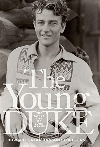 THE YOUNG DUKE: The Early Life of John Wayne