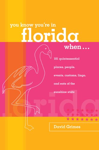 Beispielbild fr You Know You're in Florida When.: 101 Quintessential Places, People, Events, Customs, Lingo, and Eats of the Sunshine State (You Know You're In Series) zum Verkauf von Wonder Book