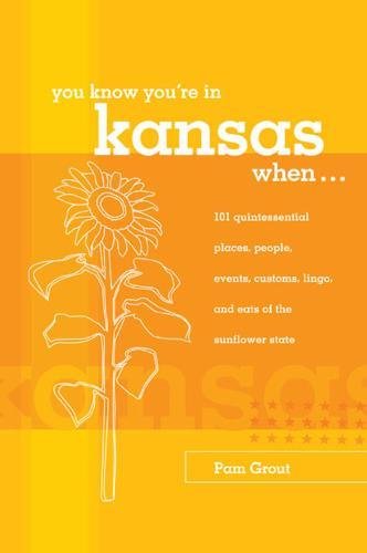 Imagen de archivo de You Know You're in Kansas When.: 101 Quintessential Places, People, Events, Customs, Lingo, and Eats of the Sunflower State a la venta por ThriftBooks-Dallas