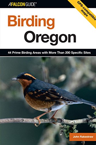 Birding Oregon; 44 Prime Areas with More Than 200 Specific Sites