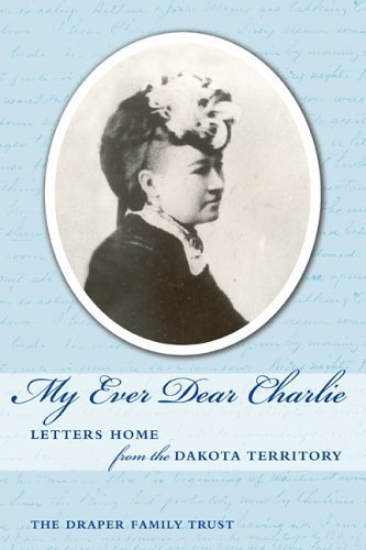 Imagen de archivo de My Ever Dear Charlie: Letters Home from the Dakota Territory a la venta por WorldofBooks