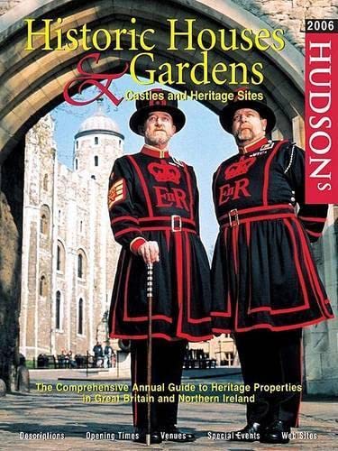 Stock image for Hudson's Historic Houses & Gardens 2006: The Comprehensive Annual Guide to Heritage Properties in Great Britain and Northern Ireland (HUDSONS HISTORIC HOUSES AND GARDENS) for sale by Wonder Book