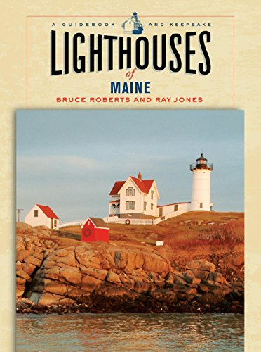 Lighthouses of Maine: A Guidebook And Keepsake (Lighthouse Series) (9780762739660) by Jones, Ray; Roberts, Bruce