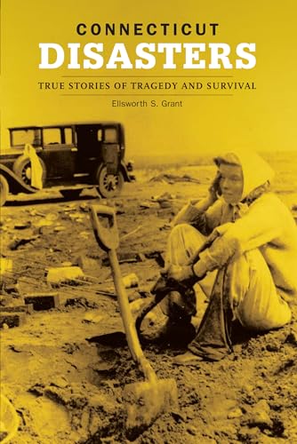 Stock image for Connecticut Disasters: True Stories Of Tragedy And Survival (Disasters Series) for sale by SecondSale