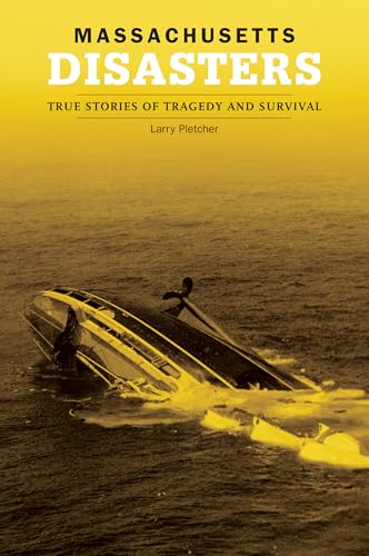 Imagen de archivo de Massachusetts Disasters: True Stories Of Tragedy And Survival (Disasters Series) a la venta por Wonder Book