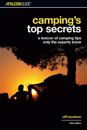 Stock image for Camping's Top Secrets, 3rd: A Lexicon of Camping Tips Only the Experts Know (Falcon Guides Camping) for sale by SecondSale