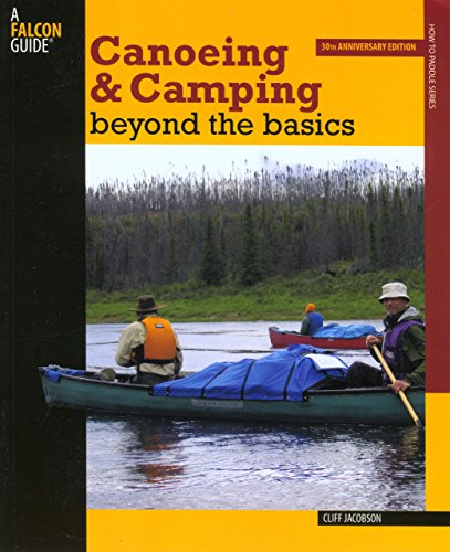 9780762740185: Canoeing and Camping Beyond the Basics (How to Paddle Series)