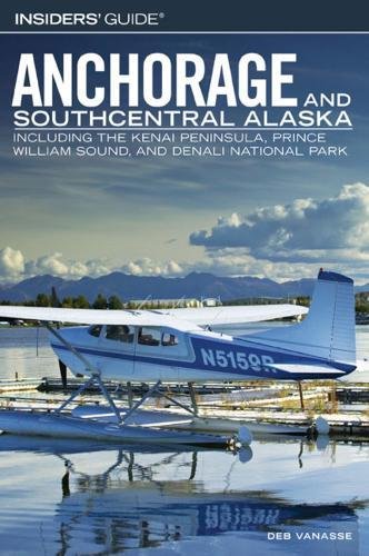Stock image for Insiders' Guide to Anchorage and Southcentral Alaska: Including the Kenai Peninsula, Prince William Sound, and Denali National Park (Insiders' Guide Series) for sale by Wonder Book