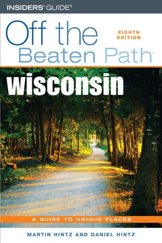 Imagen de archivo de Wisconsin Off the Beaten Path®, 8th (Off the Beaten Path Series) a la venta por HPB Inc.
