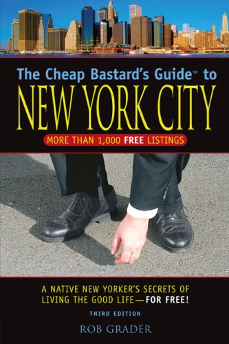 Stock image for The Cheap Bastard's Guide to New York City: A Native New Yorker's Secrets for Living the Good Life--for Free! (Cheap Bastard's Guides) for sale by More Than Words