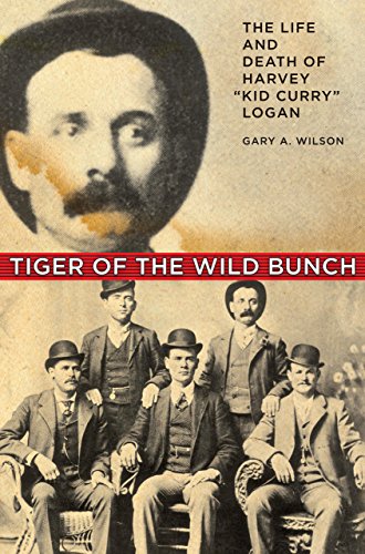 Stock image for Tiger of the Wild Bunch: The Life and Death of Harvey "Kid Curry" Logan for sale by Adventures Underground