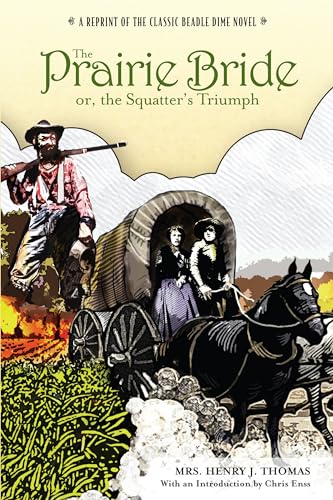 

Prairie Bride; or, the Squatter's Triumph: A Reprint Of The Classic Beadle Dime Novel