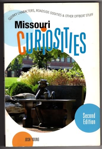 Missouri Curiosities: Quirky Characters, Roadside Oddities & Other Offbeat Stuff (9780762741083) by Young, Josh