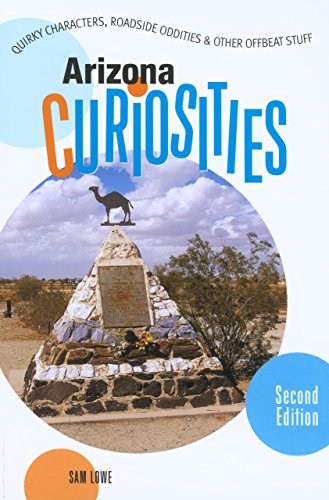 Stock image for Arizona Curiosities, 2nd: Quirky Characters, Roadside Oddities & Other Offbeat Stuff (Curiosities Series) for sale by HPB-Diamond