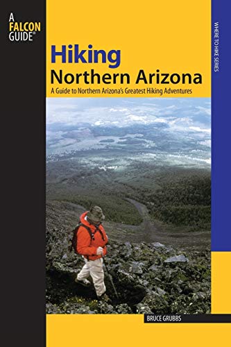 9780762741427: Hiking Northern Arizona: A Guide To Northern Arizona's Greatest Hiking Adventures (Regional Hiking Series)