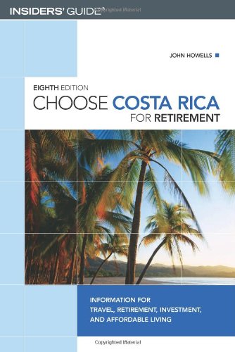 Stock image for Choose Costa Rica for Retirement : Information for Travel, Retirement, Investment, and Affordable Living for sale by Better World Books