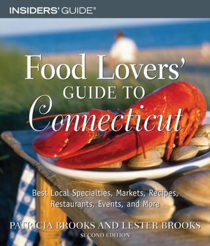Stock image for Food Lovers' Guide to Connecticut : Best Local Specialties, Markets, Recipes, Restaurants, Events, and More for sale by Better World Books