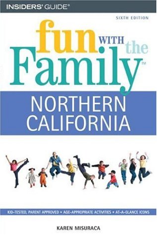 9780762741724: Insiders' Guide Fun With the Family Northern California: Hundreds of Ideas for Day Trips With the Kids (Fun With Family)