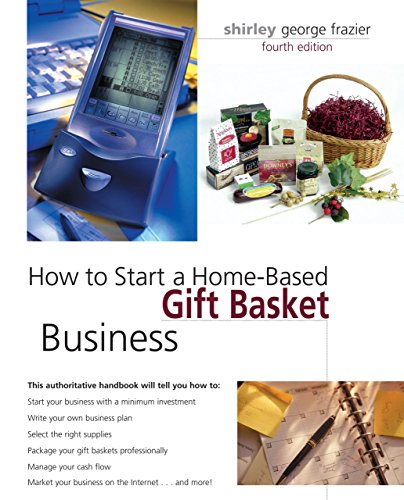 Imagen de archivo de How to Start a Home-Based Gift Basket Business, 4th (Home-Based Business Series) a la venta por SecondSale