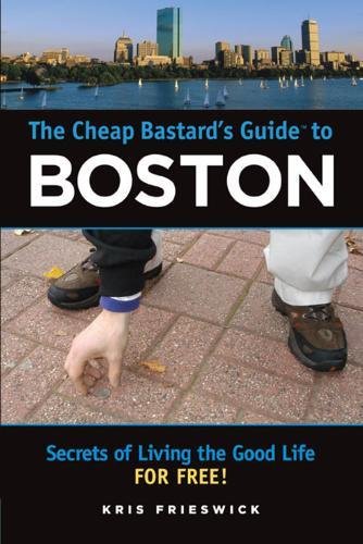 Beispielbild fr The Cheap Bastard's Guide to Boston: Secrets of Living the Good Life for Free zum Verkauf von ThriftBooks-Dallas