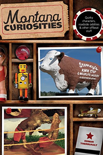 Stock image for Montana Curiosities: Quirky Characters, Roadside Oddities & Other Offbeat Stuff (Curiosities Series) for sale by SecondSale