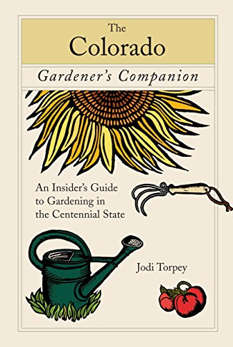 Stock image for Colorado Gardener's Companion: An Insider's Guide To Gardening In The Centennial State (Gardening Series) for sale by Books of the Smoky Mountains