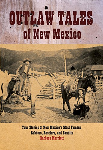 Stock image for Outlaw Tales of New Mexico: True Stories of New Mexico's Most Infamous Robbers, Rustlers, and Bandits for sale by Front Cover Books