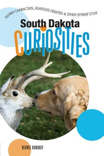 Stock image for South Dakota Curiosities : Quirky Characters, Roadside Oddities and Other Offbeat Stuff for sale by Better World Books