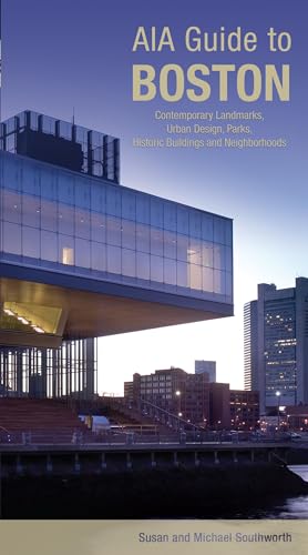 Stock image for AIA Guide to Boston: Contemporary Landmarks, Urban Design, Parks, Historic Buildings and Neighborhoods (AIA Guides) for sale by BooksRun