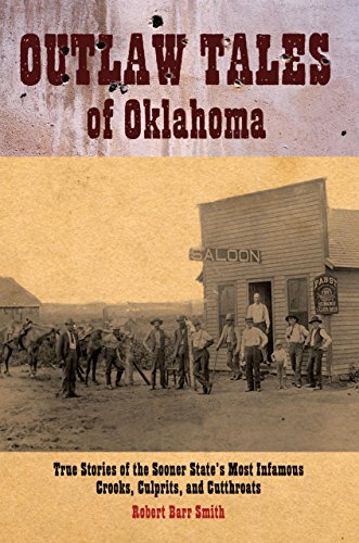 Beispielbild fr Outlaw Tales of Oklahoma: True Stories of The Sooner State's Most Infamous Crooks, Culprits, and Cutthroats zum Verkauf von The Book Merchant, LLC