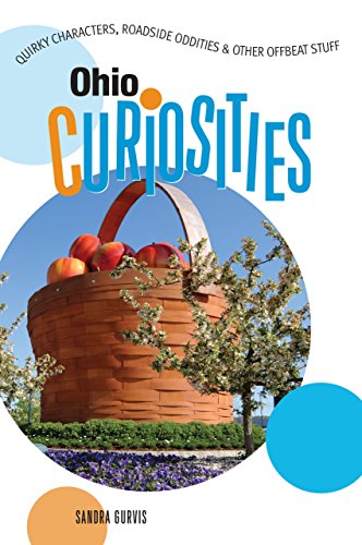 Imagen de archivo de Ohio Curiosities: Quirky Characters, Roadside Oddities & Other Offbeat Stuff (Curiosities Series) a la venta por Open Books