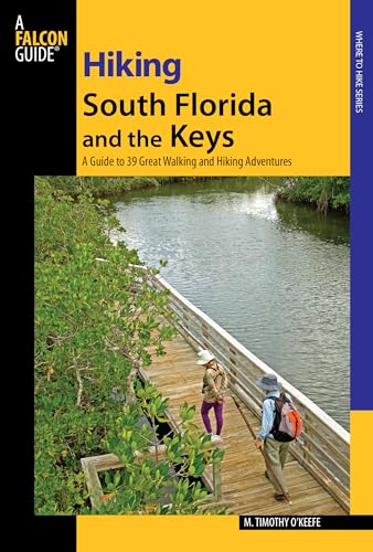 Stock image for Hiking South Florida and the Keys: A Guide To 39 Great Walking And Hiking Adventures (Regional Hiking Series) for sale by BooksRun