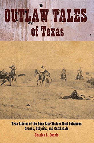 Beispielbild fr Outlaw Tales of Texas: True Stories of the Lone Star State's Most Infamous Crooks, Culprits, and Cutthroats zum Verkauf von SecondSale