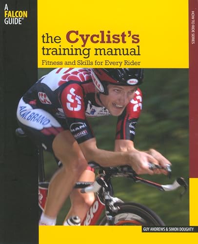 Imagen de archivo de The Cyclist's Training Manual : Fitness and Skills for Every Rider a la venta por Better World Books