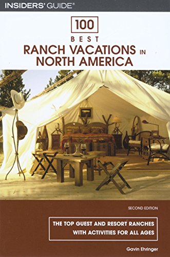 9780762743919: 100 Best Ranch Vacations in North America: The Top Guest And Resort Ranches With Activities For All Ages (100 Best Series)