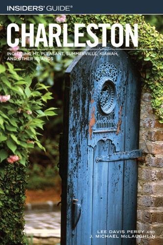 9780762744039: Insiders' Guide to Charleston: Including Mt. Pleasant, Summerville, Kiawah, and Other Islands