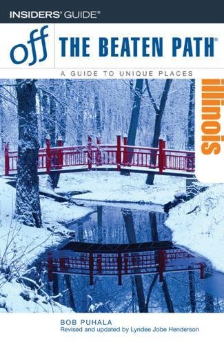 Off the Beaten Path Illinois: A Guide to Unique Places (9780762744138) by Puhala, Bob; Henderson, Lyndee Jobe