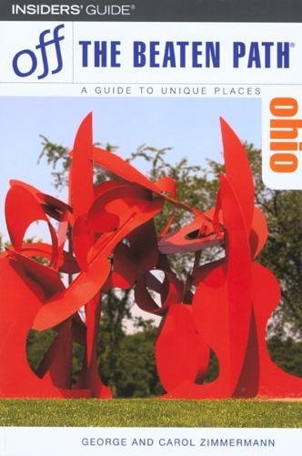Off the Beaten Path Ohio: A Guide to Unique Places (INSIDERS GUIDES: OFF THE BEATEN PATH) (9780762744275) by Zimmermann, George; Zimmermann, Carol