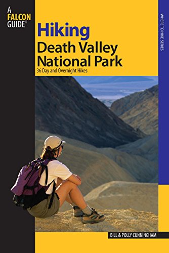 Hiking Death Valley National Park: 36 Day And Overnight Hikes (Regional Hiking Series) (9780762744633) by Cunningham, Bill; Cunningham, Polly