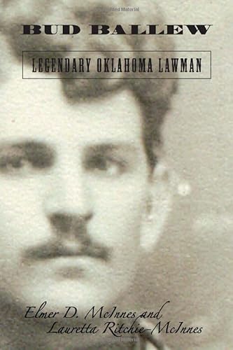 Stock image for Bud Ballew: Legendary Oklahoma Lawman for sale by BooksRun