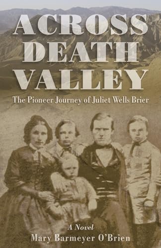 Stock image for Across Death Valley : The Pioneer Journey of Juliet Wells Brier for sale by Better World Books: West