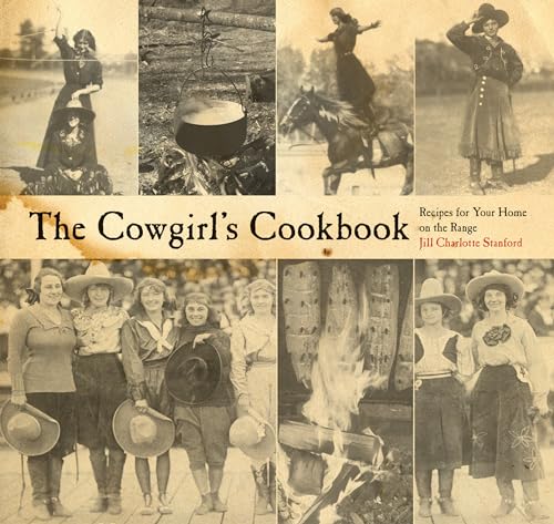 9780762745128: The Cowgirl's Cookbook: Recipes For Your Home On The Range