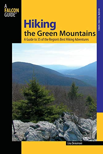 Stock image for Hiking the Green Mountains: A Guide To 35 Of The Region's Best Hiking Adventures (Regional Hiking Series) for sale by OwlsBooks